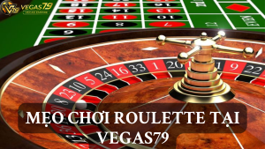 CHƠI ROULETTE