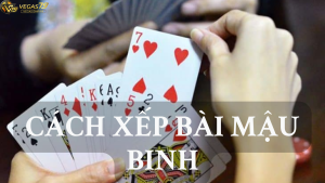 Cách xếp bài mậu binh
